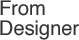 From Designer